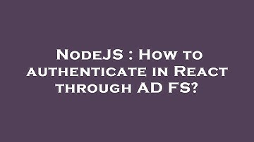 NodeJS : How to authenticate in React through AD FS?