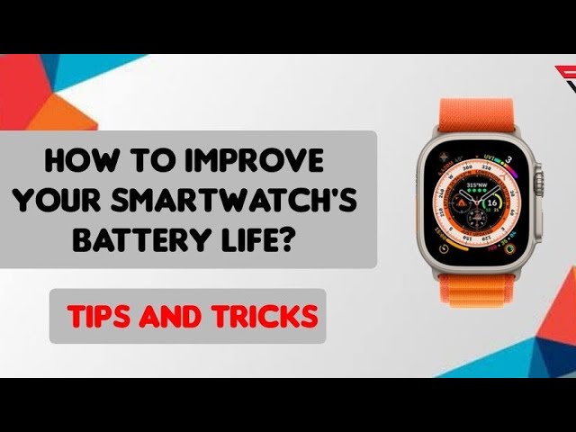 Top 8 Ways to Improve Battery Life on a Wear OS Smartwatch