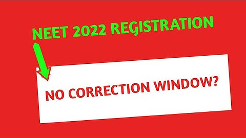 NTA Neet Correction window  | no correction window for neet 2022 ? Neet application form mistakes |