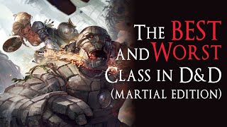 The BEST and WORST Class in 5e D&D (Martial Edition)