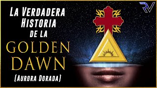 La Verdadera Historia de la Golden Dawn | Aurora Dorada