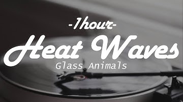 Thumbnail of Glass Animals - Heat Waves [1HOUR+Lyrics]