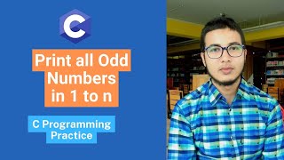 Print all Odd Numbers in 1 to n | C Programming practice