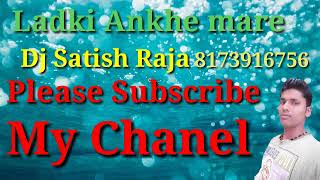 O Ladaki ankh mare dj Satish Raja