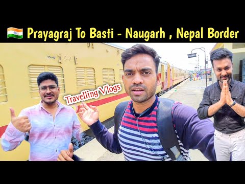 Prayagraj To Basti || Naugarh Siddharth Nagar || Nepal Border Traveling Vlog