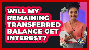Will My Remaining Transferred Balance Get Interest?
