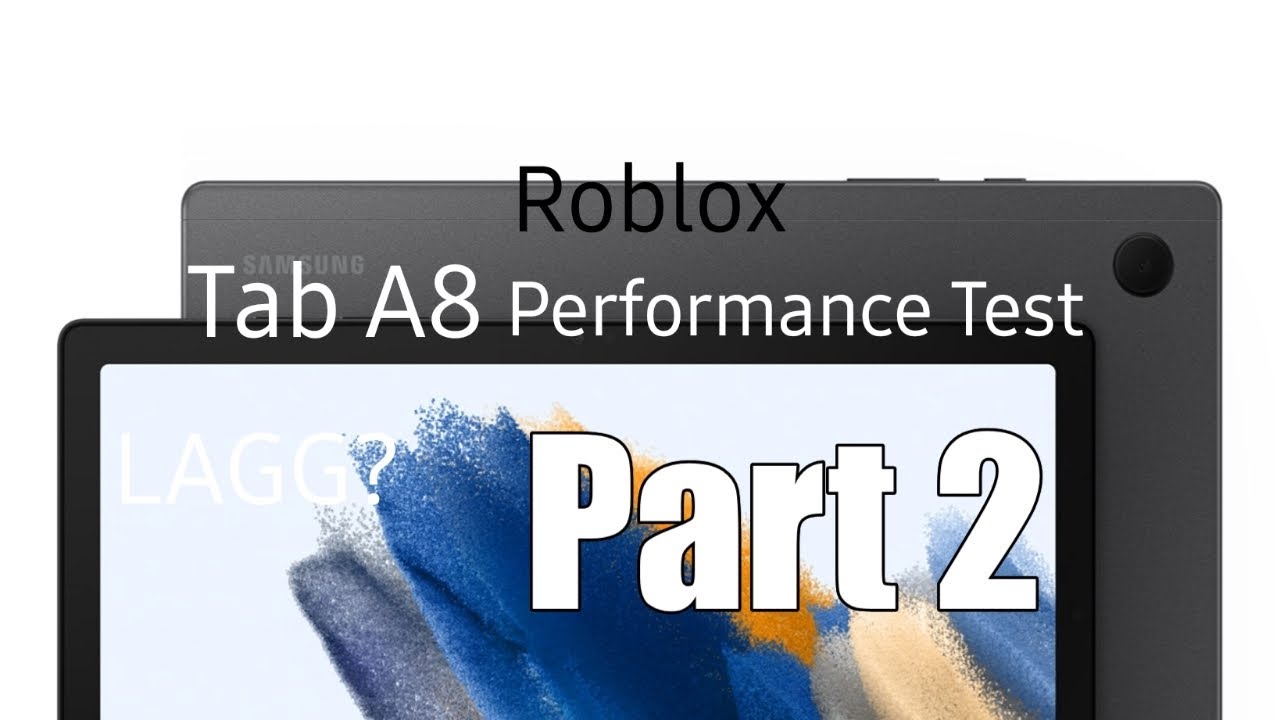 Samsung Tab A8 Roblox Performance Test PART 2 - YouTube