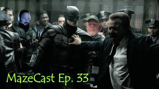 MazeCast Ep.  33 - Unlike The Batman Part II, this episode is NOT delayed.
