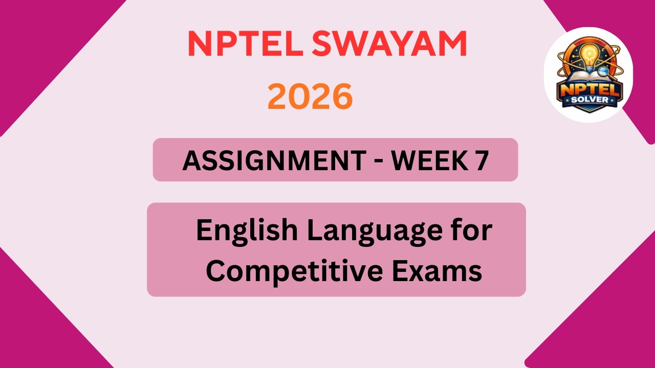 NPTEL English language for competitive exams ASSIGNMENT 7 Solutions ...
