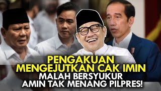 PENGAKUAN MENGEJUTKAN CAK IMIN. MALAH BERSYUKUR AMIN TAK MENANG PILPRES!