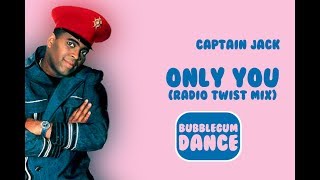 Only You Radio (Twist Mix) | Captain Jack