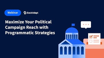Maximize Your Political Campaign Reach with Programmatic Strategies [StackAdapt Webinar]