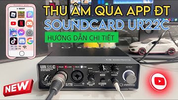 Hướng Dẫn Lắp Soundcard STEINBERG UR22C Thu Âm Qua Điện Thoại, Chỉnh Vang Bằng App “DSP MIX FX URC”
