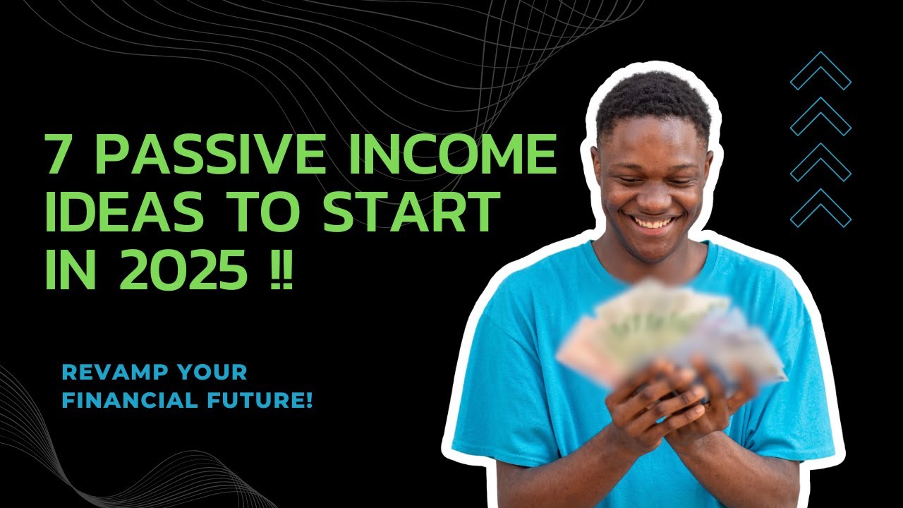 7 Passive Income Ideas to Start in 2025 !! - YouTube