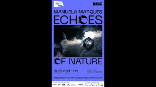 Manuela Marques ::: Fusions ::: Echoes Of Nature ::: Mnac ::: Lisboa ::: Dezembro 2022