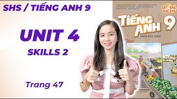Tiếng Anh lớp 9 Unit 4 Skills 2 - Trang 47 - Remembering The Past Global Success - Cô Minh Hậu