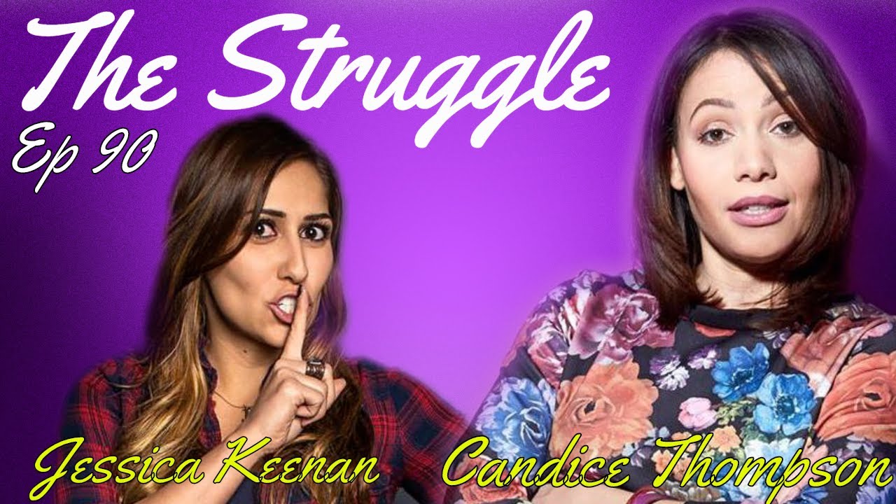 The Struggle with Candice Thompson Ep 90 Jessica Keenan Chips & Dip
