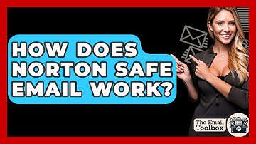 How Does Norton Safe Email Work? - TheEmailToolbox.com