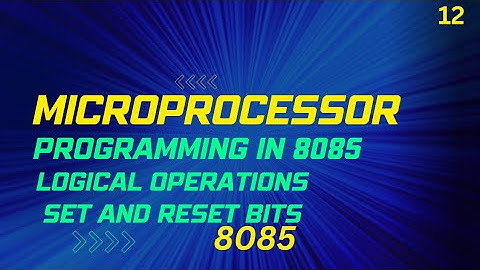 Logical Operations in 8085 / Set And Reset the Bits / Working of Logical Operations / Microprocessor
