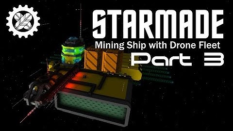 STARMADE: Mining Ship & Drones Speed Build (Part 3)