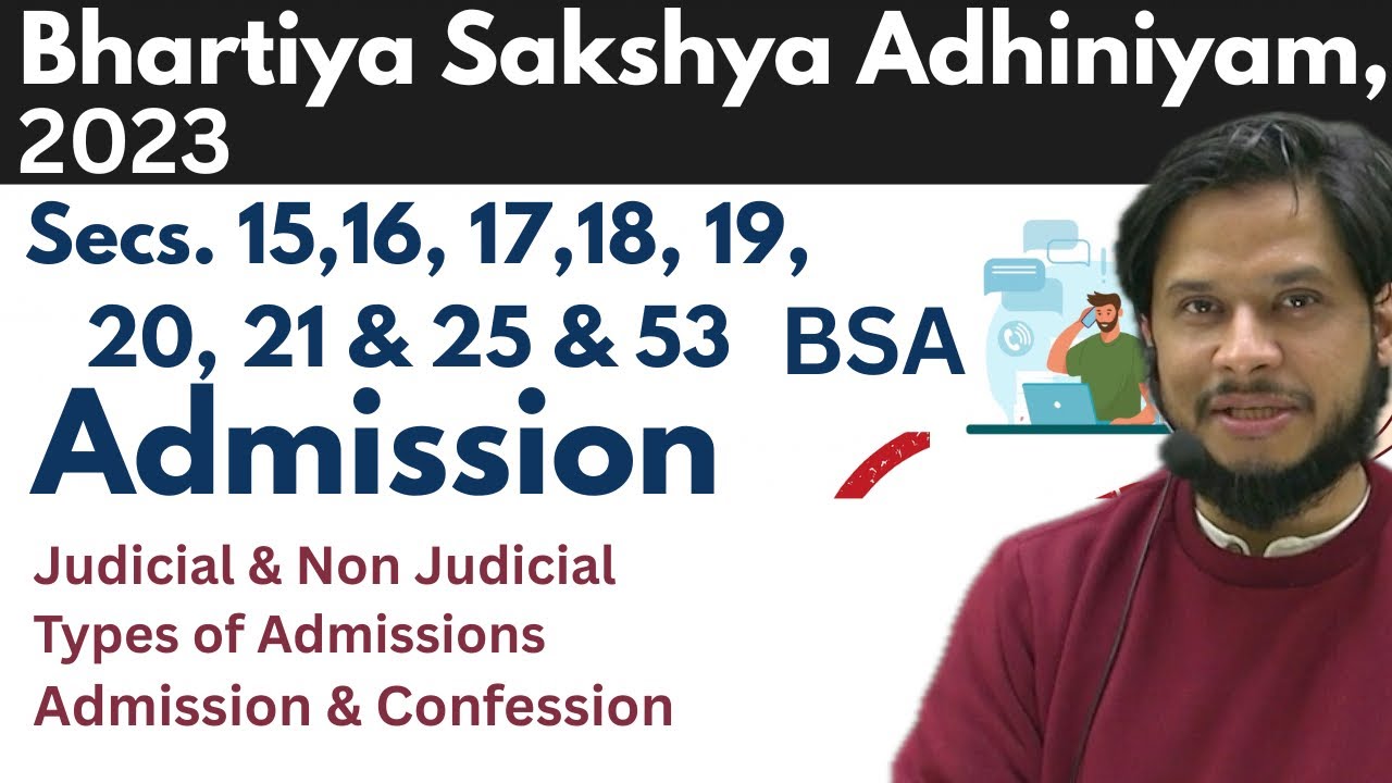 Admission under BSA | Secs. 15-21, 25 & 53 BSA | Who can made admission | Its Types & Evidentiary 