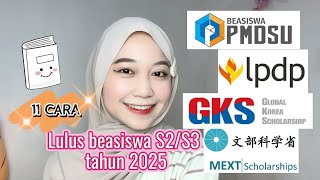 11 CARA LULUS BEASISWA S2/S3 TAHUN 2025 |TIPS BEASISWA TERBARU✨📚