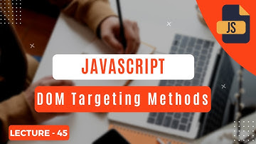 DOM Targeting Methods In JavaScript Urdu I - Get Knowledge