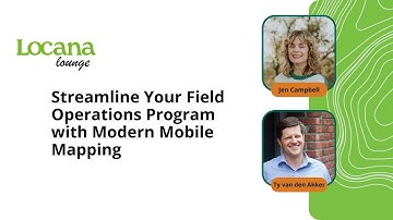 Locana Lounge - Streamline Your Field Operations Program with Modern Mobile Mapping