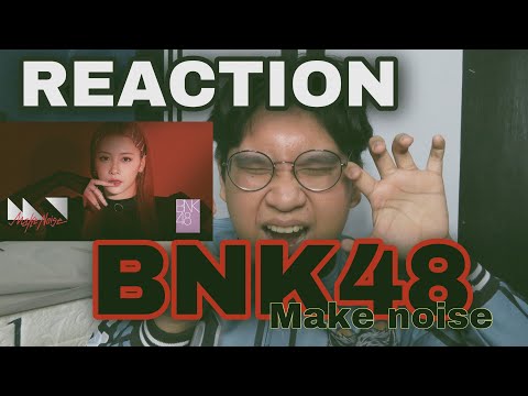 REACTION BNK48 MAKE NOISE INDONESIA VERSION