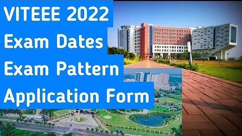 VITEEE 2022 exam date | Viteee 2022 exam pattern | Application form date | Exam Information