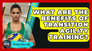 What Are The Benefits Of Transition Agility Training? - The Volleyball Hub