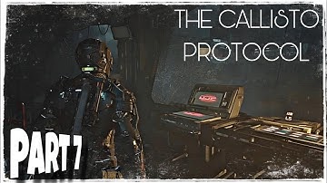 THE CALLISTO PROTOCOL Walkthrough Gameplay Part 7