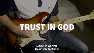 Trust In God - Elevation Worship || Electric Guitar Cover