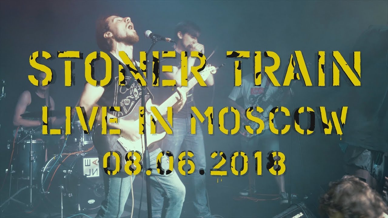 Stoner Train in Moscow | 2018 | CSBR live