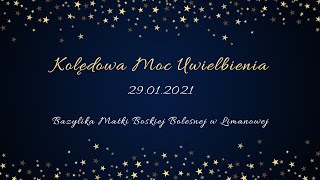 Kolędowa Moc Uwielbienia - 29.01.2021 (Bazylika Matki Boskiej Bolesnej w Limanowej)