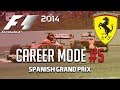 FERNANDO'S HOMELAND | F1 2014 Ferrari Career Mode: Race 5 - Spain