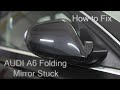 How to fix a Folding Mirror Stuck on Audi A6 C7?