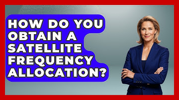How Do You Obtain A Satellite Frequency Allocation? - Profiles in Politics