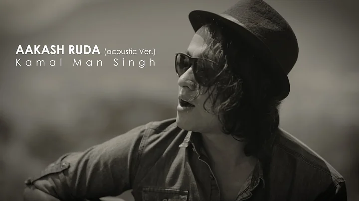 Kamal Man Singh - Aakash Ruda (Acoustic Version) |...