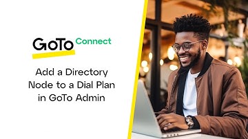 Add a Directory Node to a Dial Plan in GoTo Admin