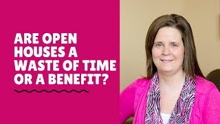 Are Open Houses A Waste Of Time or a Benefit? Tips to Help You Sell Your Home