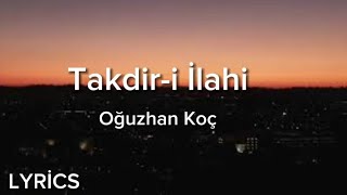 Oğuzhan Koç - Takdir-I İlahi Lyricsşarkı Sözleri