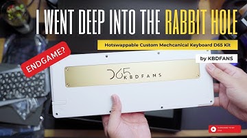 I WENT DEEP INTO THE RABBIT HOLE, D65 KBDFANS