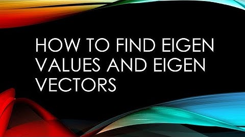 How to find Eigen Values and Eigen Vectors