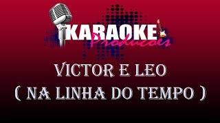 Video thumbnail of "VICTOR E LEO - NA LINHA DO TEMPO ( KARAOKE )"