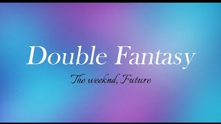Download lagu Double Fantasy - The Weeknd, Future | Lyrical Video | Thesoulofmusic