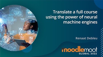 Translate a full course using the power of Neural Machine Engines | MoodleMoot Global 2022