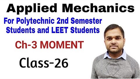 Applied Mechanics | Polytechnic Classes | Leet Classes | Ch-3 Moment | Class-26