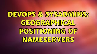 DevOps & SysAdmins: Geographical Positioning of Nameservers (2 Solutions!!)