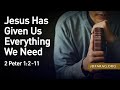 Jesus Has Given Us Everything We Need, 2 Peter 1:2-11 – December 11th, 2022